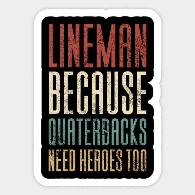 Lineman Because Quarterbacks Need Heroes Sticker by Aajos